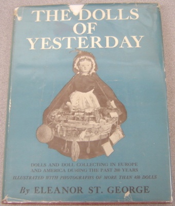 Image for The Dolls Of Yesterday: Dolls And Doll Collecting In Europe And America During The Past 200 Years