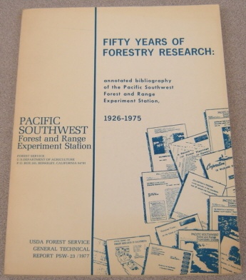 Image for Fifty Years Of Forestry Research: Annotated Bibliography Of The Pacific Southwest Forest And Range Experiment Station, 1926-1975