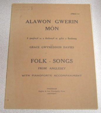 Image for Alawon Gwerin Mon A Gasglwyd Ac A Drefnwyd Ar Gyfer Y Berdoneg Gan Grace Gwyneddon Davies. Folk Songs From Anglesey, With Pianoforte Accompaniment