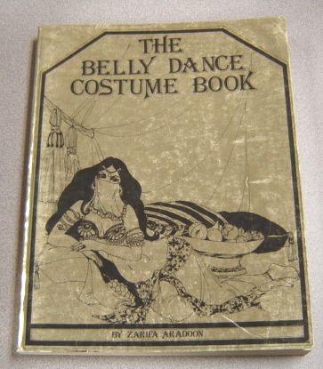 Image for The Belly Dance Costume Book: All Of The Lore, Lure, And Merriment Of Making A Costume