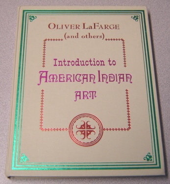 Image for Introduction To American Indian Art : To Accompany The First Exhibition Of American Indian Art Selected Entirely With Consideration Of Esthetic Value