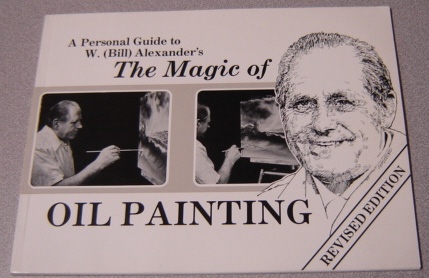 Image for A Personal Guide to W. (Bill) Alexander's the Magic of Oil Painting, Revised Edition