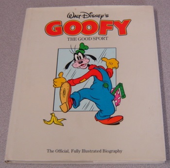 Image for Walt Disney's Goofy The Good Sport: The Official, Fully Illustrated Biography