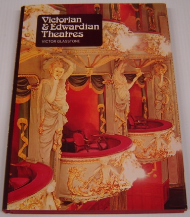 Image for Victorian and Edwardian Theatres: an Architectural and Social Survey