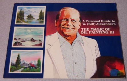 Image for A Personal Guide To W. (Bill) Alexander's The Magic Of Oil Painting III