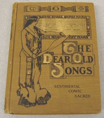 Image for The Dear Old Songs: Sweet Melodies For The Home, Sentimental, Comic, Sacred
