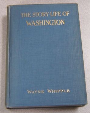 Image for The Story-Life of Washington: A Life-History in Five Hundred True Stories, Selected from Original Sources and Fitted Together in Order