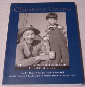 Image for Chinatown Dreams: The Life And Photographs Of George Lee