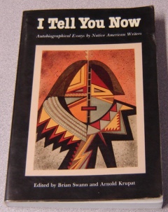 Image for I Tell You Now: Autobiographical Essays by Native American Writers (American Indian Lives)