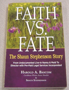 Image for Faith Vs. Fate: The Shaun Stephenson Story: From Undocumented Live-in Nanny & Maid To Director With Pre-paid Legal Services Incorporated