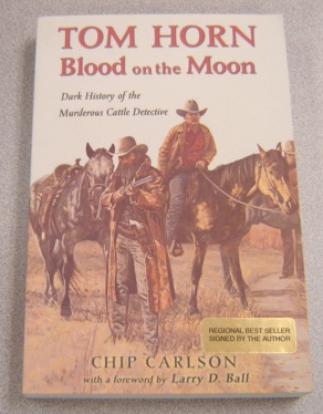 Image for Tom Horn: Blood On The Moon : Dark History Of The Murderous Cattle Detective; Signed