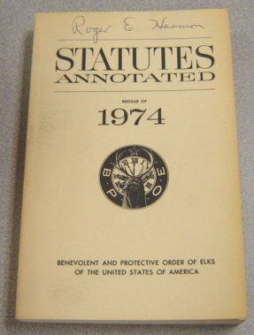 Image for Statutes Annotated: Benevolent And Protective Order Of Elks Of The United States Of America; Reissue Of 1974