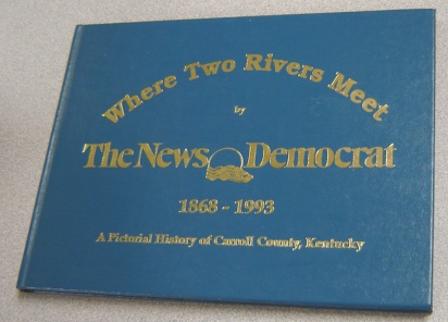 Image for Where Two Rivers Meet By the News Democrat, 1868-1993, a Pictorial History of Carroll County, Kentucky
