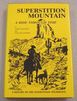 Image for Superstition Mountain, A Ride Through time, A History of the Superstition Wilderness