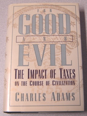 Image for For Good and Evil: The Impact of Taxes on the Course of Civilization