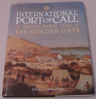 Image for International Port of Call: An Illustrated Maritime History of the Golden Gate