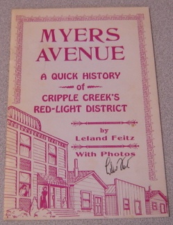 Image for Myers Avenue: A Quick History Of Cripple Creek's Redlight District; Signed