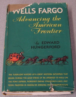 Image for Wells Fargo, Advancing The American Frontier