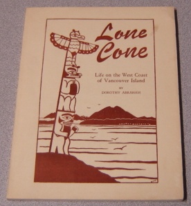 Image for Lone Cone: A Journal Of Life On The West Coast Of Vancouver Island, B. C.