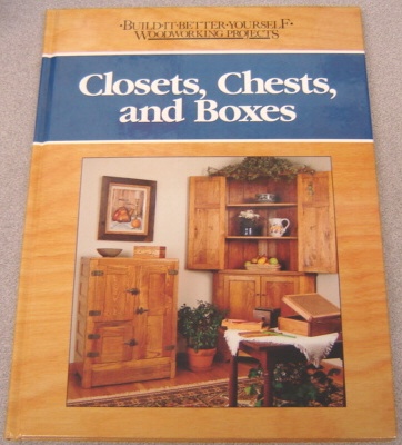 Image for Closets, Chests, and Boxes (Build-It-Better-Yourself Woodworking Projects Ser.)