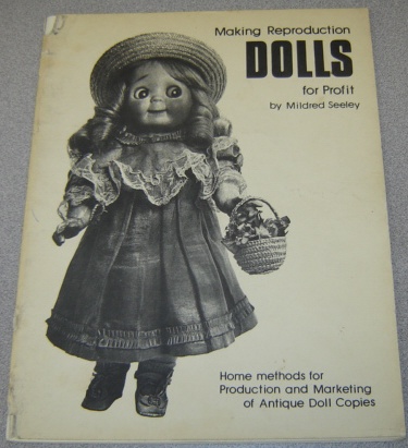 Image for Making Reproduction Dolls For Profit: Home Methods for Production and Marketing of Antique Doll Copies