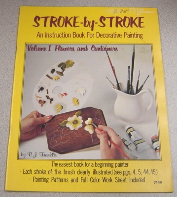 Image for Stroke By Stroke, An Instruction Book For Decorative Painting, Volume I: Flowers And Containers