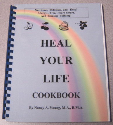 Image for Heal Your Life Cookbook: Nutritious, Delicious, & Easy! Allergy-Free, Heart Smart & Immune Building!