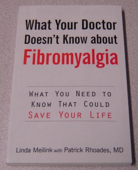 Image for What Your Doctor Doesn't Know About Fibromyalgia: What You Need To Know That Could Save Your Life; Signed