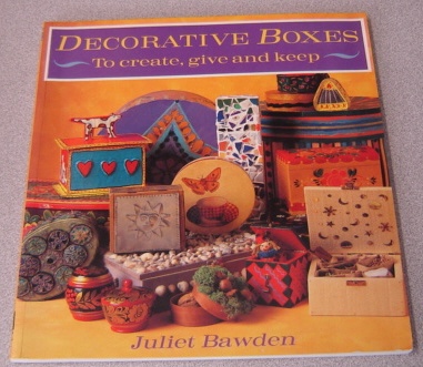 Image for Decorative Boxes: To Create, Give and Keep