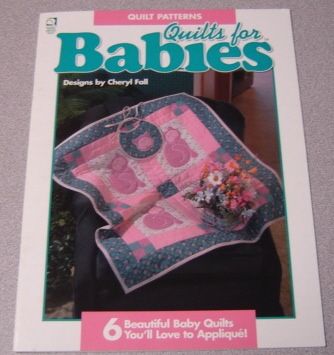 Image for Quilts For Babies: 6 Beautiful Baby Quilts You'll Love To Applique