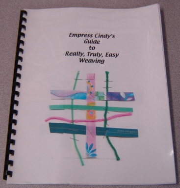 Image for Empress Cindy's Guide To Really, Truly, Easy Weaving