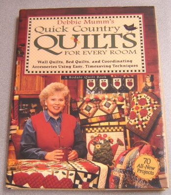 Image for Debbie Mumm's Quick Country Quilts for Every Room : Wall Quilts, Bed Quilts and Coordinating Accessories Using Easy, Timesaving Techniques
