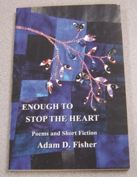 Image for Enough To Stop The Heart: Poems & Short Fiction; Signed