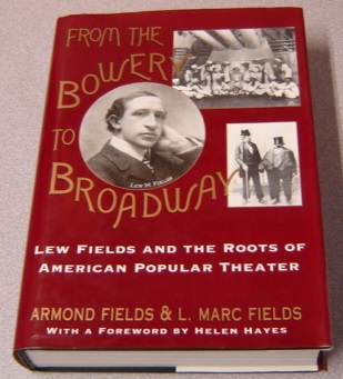 Image for From The Bowery To Broadway: Lew Fields And The Roots Of American Popular Theater