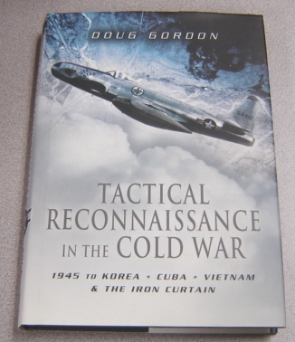 Image for Tactical Reconnaissance In The Cold War: 1945 To Korea, Cuba, Vietnam And The Iron Curtain