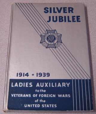 Image for Record Of The First Twenty-five Years, Silver Jubilee, Ladies Auxiliary To The Veterans Of Foreign Wars Of The United States, 1914-1939