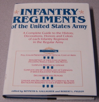 Image for Infantry Regiments Of The United States Army: A Complete Guide To The History, Decorations, Honors & Colors Of Each Infantry Regiment In The Regular Army