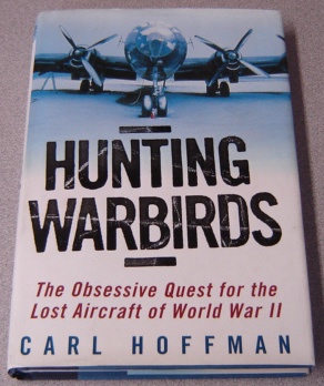 Image for Hunting Warbirds: The Obsessive Quest for the Lost Aircraft of World War II