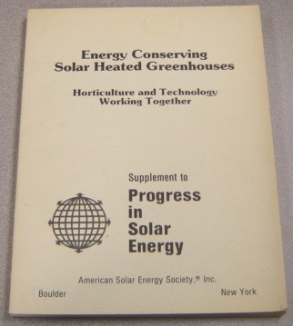 Image for Energy Conserving Solar Heated Greenhouses: Horticulture & Technology Working Together, Volume 3 Including Cumulated Author Index