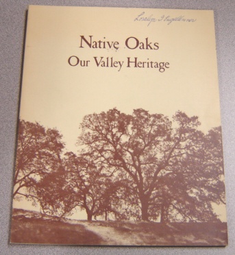 Image for Native Oaks - Our Valley Heritage: A Guide To The Botany, Care, & Planting Of Native Oaks In The Sacramento Valley