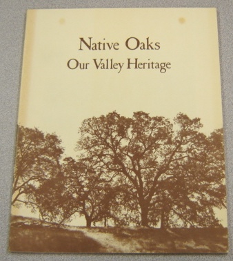 Image for Native Oaks - Our Valley Heritage: A Guide To The Botany, Care, & Planting Of Native Oaks In The Sacramento Valley