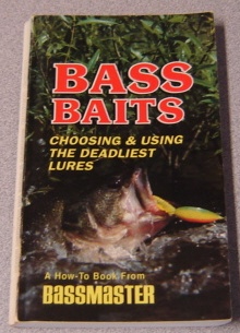 Image for Bass Baits: Choosing & Using The Deadliest Lures, A How-to Book From Bassmaster
