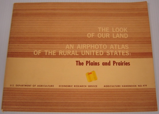 Image for The Look Of Our Land, An Airphoto Atlas Of The Rural United States: The Plains And Prairies