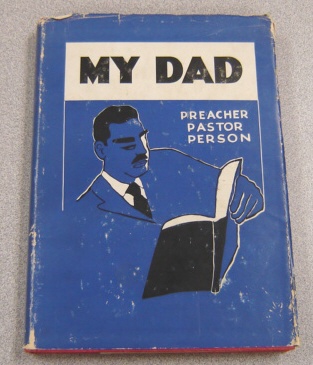 Image for My Dad Preacher, Pastor, Person: Thirty Four Disciples Of Christ Ministers Interpreted By A Son Or Daughter