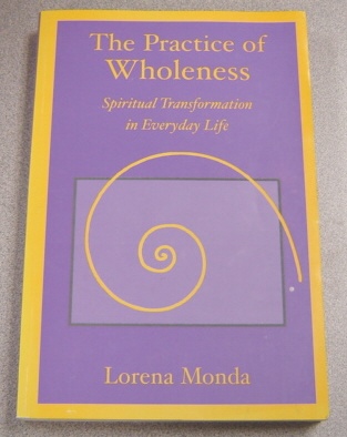 Image for The Practice of Wholeness : Spiritual Transformation in Everyday Life