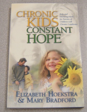 Image for Chronic Kids, Constant Hope: Help And Encouragement For Parents Of Children With Chronic Conditions