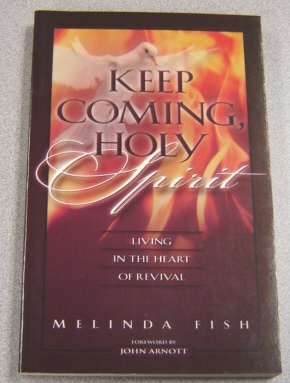 Image for Keep Coming, Holy Spirit: Living in the Heart of Revival