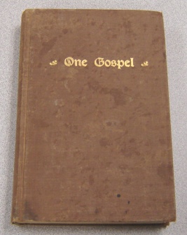 Image for One Gospel, Or Matthew, Mark, Luke And John Blended Into One Continuous Story Told In Chronological Order In The Exact Words Of The Evangelists