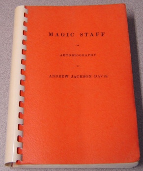 Image for The Magic Staff: An Autobiography Of Andrew Jackson Davis