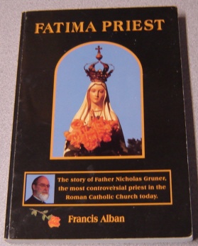 Image for Fatima Priest: The Story Of Father Nicholas Gruner, The Most Controversial Priest In The Roman Catholic Church Today